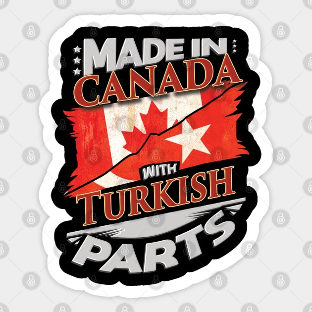 Made In Canada With Turkish Parts - Gift for Turkish From Turkey Sticker by Country Flags